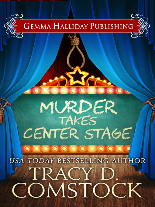 Title details for Murder Takes Center Stage by Tracy D. Comstock - Available